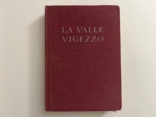 La valle Vigezzo e la ferrovia elettrica internazionale Domodossola-Locarno. Guida turistica, storica...Terza edizione - Giovanni De Maurizi - copertina
