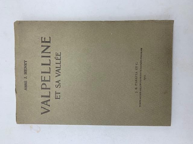 Valpelline et sa vallee. Notions et renseignements a l'usage des promeneurs, des montagnards et des touristes sur le pays de Valpelline, Ollomont, Oyace, Bionaz et Praraye'