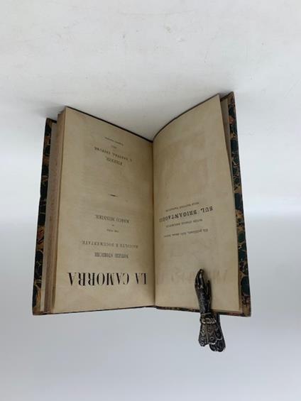La camorra. Notizie storiche raccolte e documentate LEG. CON Marco Monnier, Notizie storiche documentate sul brigantaggio nelle provincie napoletane dai tempi di Frà Diavolo sino ai giorni nostri. Seconda edizione - Marco Monnier - copertina