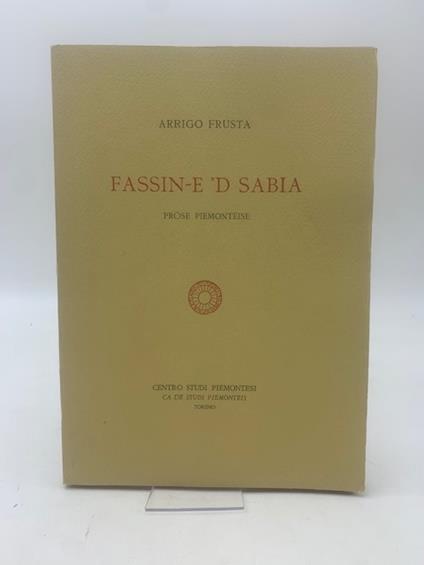 Fassin-e 'd sabia. Prose piemontesi - Arrigo Frusta - copertina