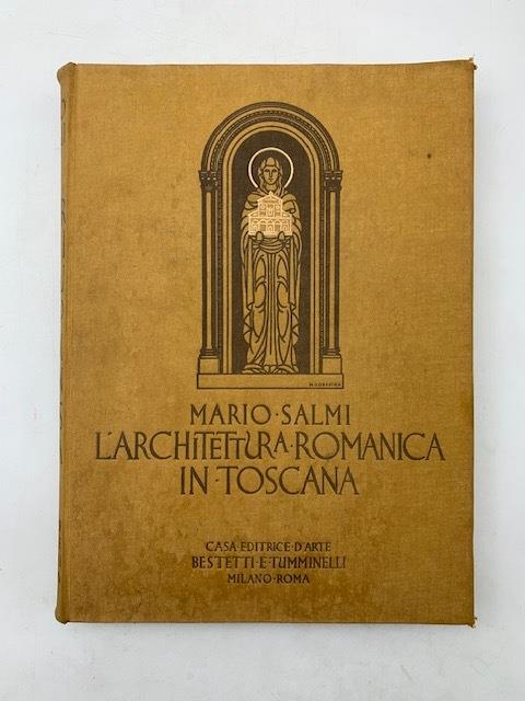 L' architettura romanica in Toscana - Mario Salmi - copertina