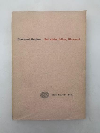 Sei stato felice, Giovanni - Giovanni Arpino - copertina