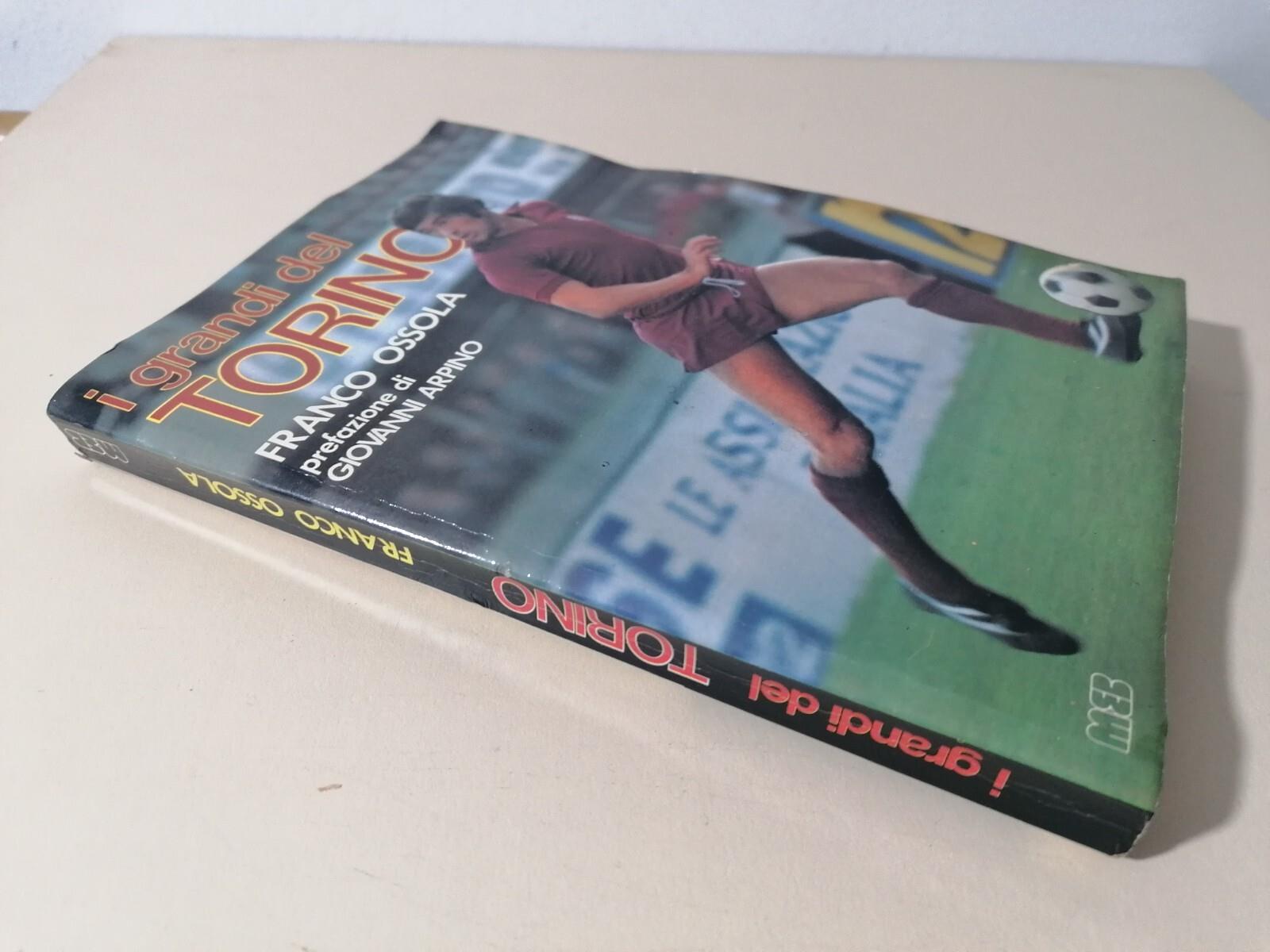 I Grandi Del Torino Libro Franco Ossola Giovanni Arpino MEB Mazzola Bearzot Sala