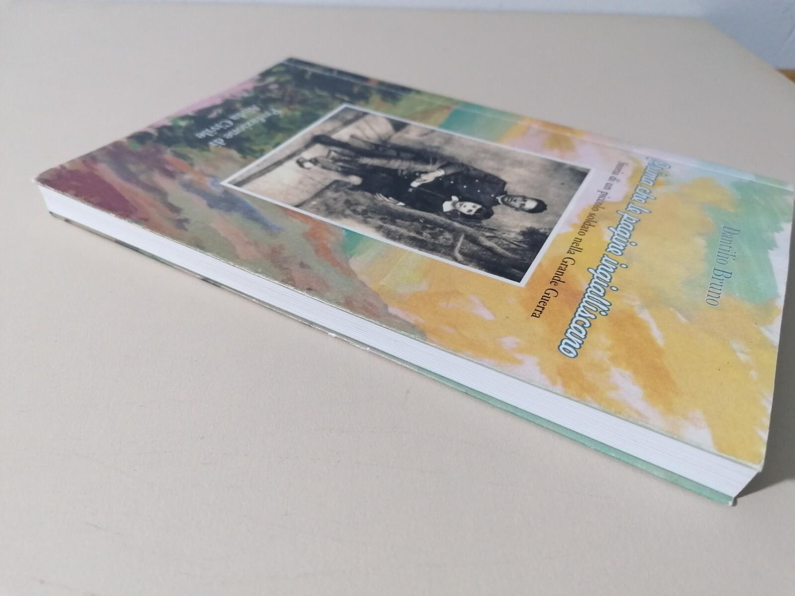 Prima Che Le Pagine Ingialliscano Storia Di Un Soldato Grande Guerra Libro Bruno