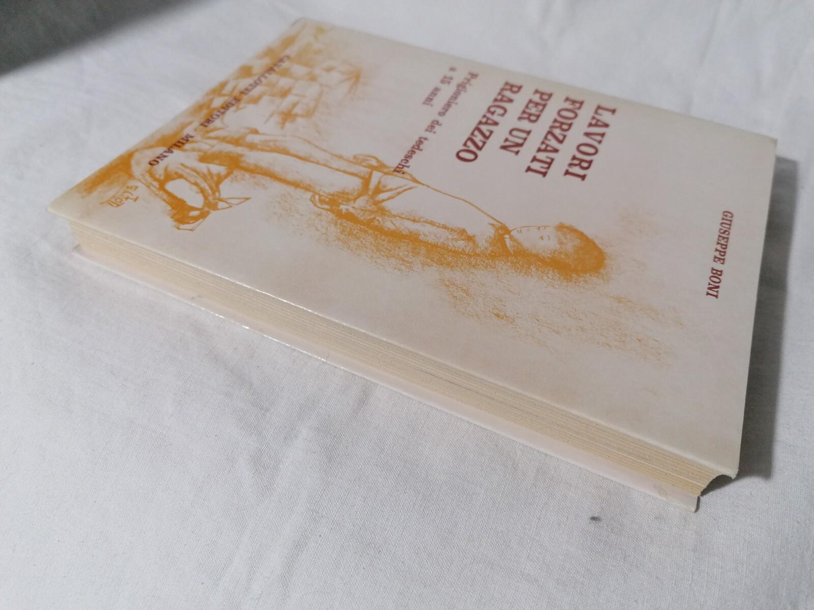 Lavori Forzati Per Un Ragazzo Libro Giuseppe Boni Prigioniero dei Tedeschi 1980