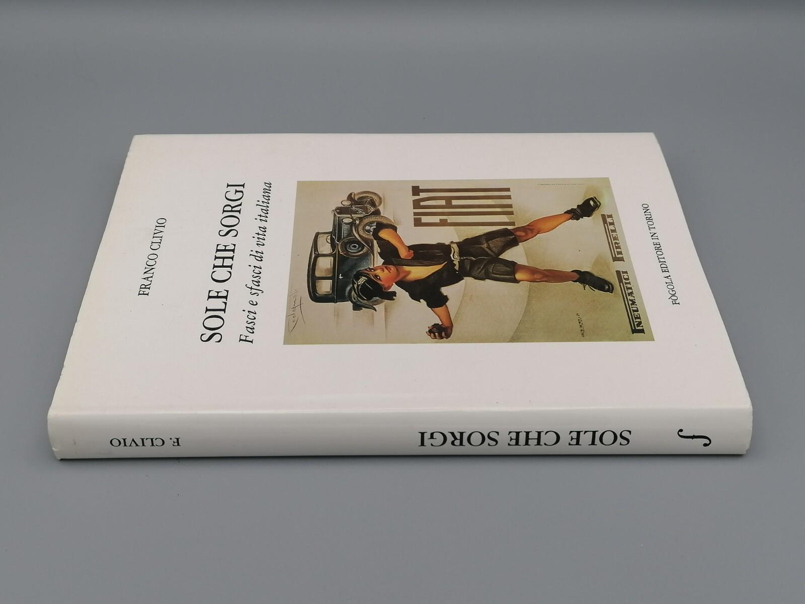 Sole Che Sorgi Fasci e Sfasci di Vita Italiana Libro Clivio Fogola AUTOGRAFATO