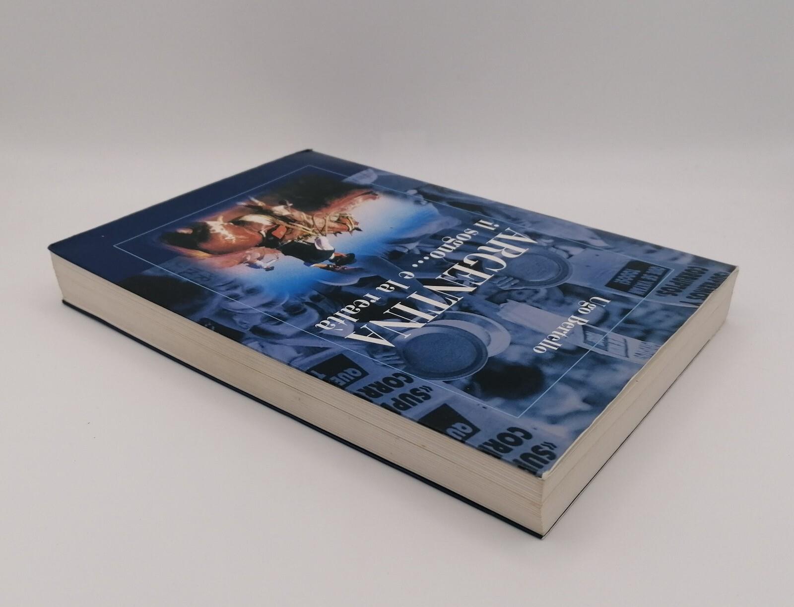 Argentina Il Sogno...e la Realtà Libro Ugo Bertello 2003 L'Artistica 8873200672