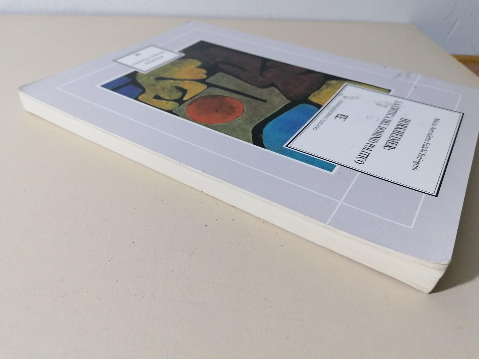 Horkheimer La Critica Del Dominio Politico Politeia Falchi Pellegrini 2001 Libro