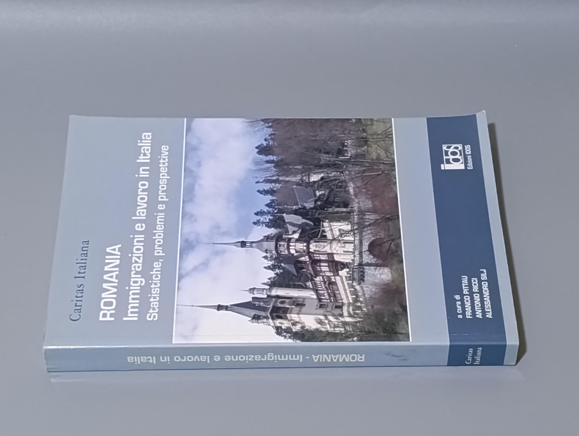 Romania. Immigrazioni e lavoro in Italia. Statistiche, problemi e prospettive