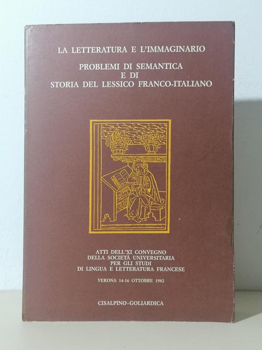 La Letteratura e l'immaginario. Problemi di semantica e storia del lessico franco-italiano - copertina
