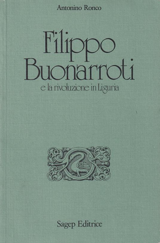 Filippo Buonarroti e la rivoluzione in Liguria - Antonino Ronco - copertina