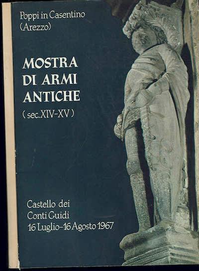 Mostra di armi antiche. . Castello dei Conti Guidi 16 Lugli - 16 Agosto 1967 - copertina