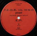 F.E.O.S. vs. M/S/O: Music Was Sent E.P.