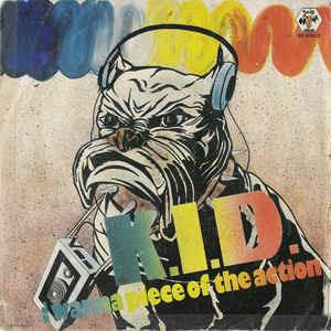 I Wanna Piece Of The Action - Vinile 7'' di K.I.D.