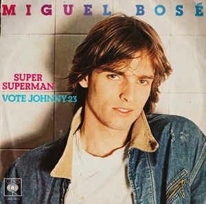 Super Superman / Vote Johnny 23 - Vinile 7'' di Miguel Bosé