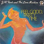 J.R. Funk & The Love Machine: Feel Good, Party Time