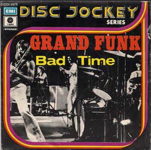Bad Time - Vinile 7'' di Grand Funk Railroad