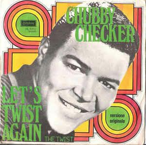 Let's Twist Again / The Twist - Vinile 7'' di Chubby Checker
