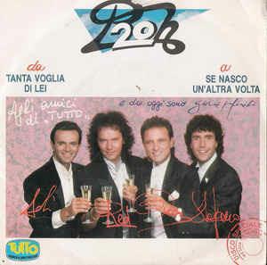 Tanta Voglia Di Lei / Se Nasco Un'Altra Volta - Vinile 7'' di Pooh