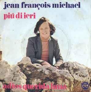 Jean-François Michael: Più Di Ieri / Adios Querida Luna - Vinile 7''