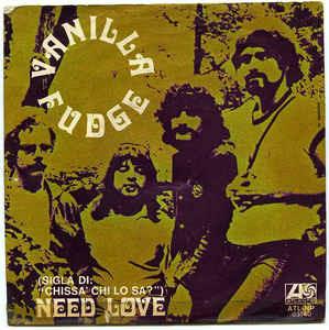 Need Love - Vinile 7'' di Vanilla Fudge
