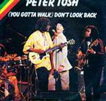 Peter Tosh And Word, Sound And Power: (You Gotta Walk) Don't Look Back