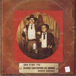 Ora O Mai Più Ovvero Cantautore Da Grande - Vinile LP di Renzo Arbore