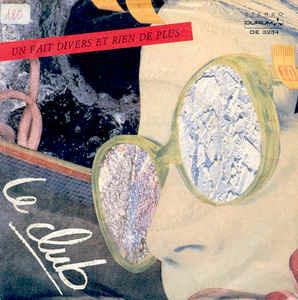 Le Club: Un Fait Divers Et Rien De Plus - Vinile 7''