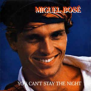 You Can't Stay The Night - Vinile 7'' di Miguel Bosé