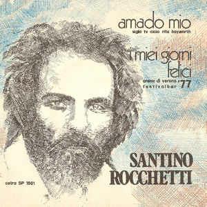 Amado Mio / I Miei Giorni Felici - Vinile 7'' di Santino Rocchetti
