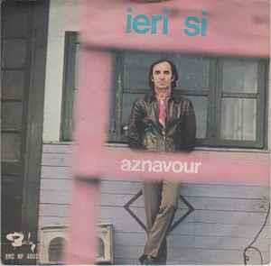 Ieri Si - Vinile 7'' di Charles Aznavour