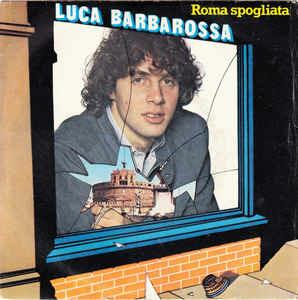 Roma Spogliata - Vinile 7'' di Luca Barbarossa
