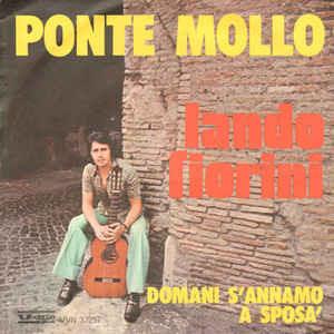 Ponte Mollo / Domani S'Annamo A Sposà - Vinile 7'' di Lando Fiorini