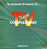 Le Canzoni D'Amore Di...Buon Compleanno TV