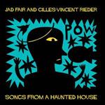 Jad Fair And Gilles Rieder: Songs From A Haunted House