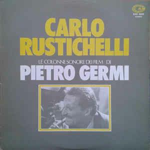 Le Colonne Sonore Dei Film Di Pietro Germi - Vinile LP di Carlo Rustichelli