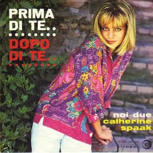 Prima Di Te, Dopo Di Te - Vinile 7'' di Catherine Spaak