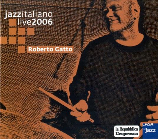 Jazzitaliano Live 2006 - CD Audio di Roberto Gatto