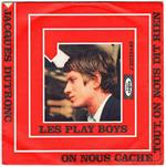 Les Play Boys / On Nous Cache Tout, On Nous Dit Rien