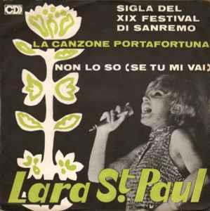 La Canzone Portafortuna / Non Lo So (Se Tu Mi Vai) - Vinile 7'' di Lara Saint Paul