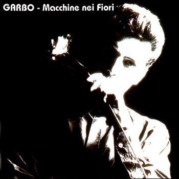 Macchine Nei Fiori - CD Audio di Garbo