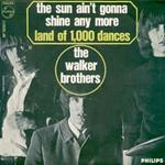 The Sun Ain't Gonna Shine Any More / Land Of 1,000 Dances