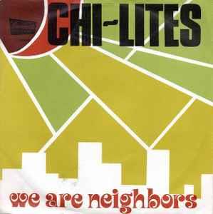 We Are Neighbors - Vinile 7'' di Chi-Lites