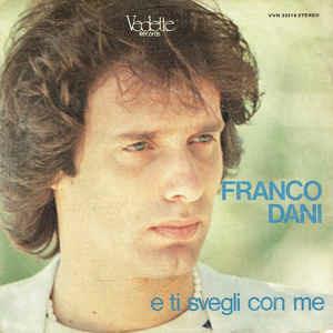 E Ti Svegli Con Me - Vinile 7'' di Franco Dani