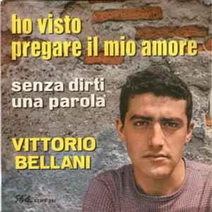 Ho Visto Pregare Il Mio Amore - Vinile 7'' di Vittorio Bellani