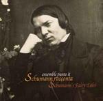 Schumann Racconta: Schumann's Fairy Tales