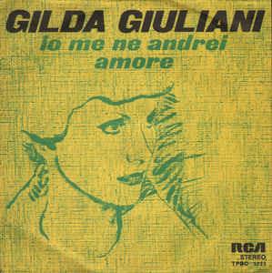 Io Me Ne Andrei / Amore - Vinile 7'' di Gilda Giuliani