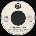 Jimmy James & The Vagabonds / The Real Thing: Do The Funky Conga / Can't Get By Without You