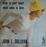 Sullivan, John L.: Deep In Your Heart / What Color Is Love