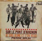 Pierre Brun Et Son Orchestre: Sur Le Pont D' Avignon / Je Suis Jeune Et J' En Veux